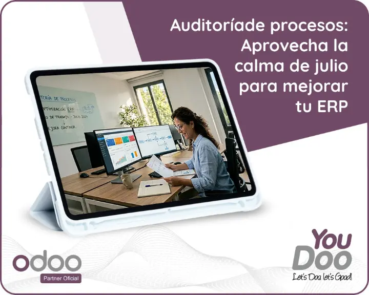 Auditoría de procesos: Aprovecha la calma de julio para mejorar tu ERP Auditoría de procesos: Aprovecha la calma de julio para mejorar tu ERP